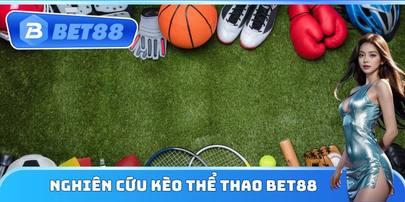 Nghiên cứu kèo Thể Thao Bet88