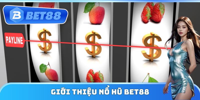Giới thiệu nổ hũ Bet88